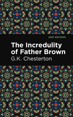 G.K. Chesterton, G. K. Chesterton - Incredulity of Father Brown, Häftad