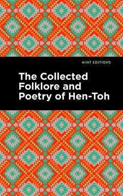 The Collected Folklore and Poetry of Hen-Toh 1