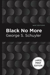 bokomslag Black No More: Being an Account of the Strange and Wonderful Workings of Science in the Land of the Free A.D. 1933-1940