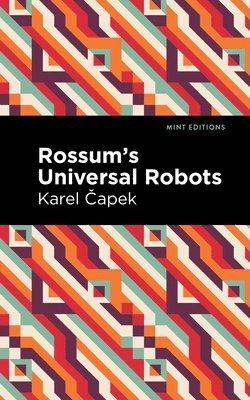 Rossum's Universal Robots: A Fantastic Melodrama in Three Acts and an Epilogue 1