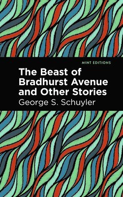 George S. Schuyler - Beast of Bradhurst Avenue and Other Stories, Häftad
