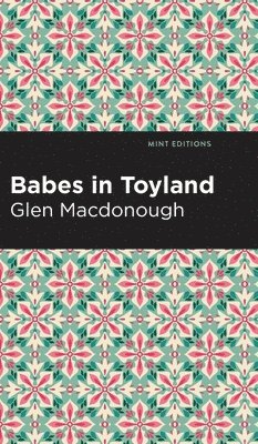 Anna Alice Chapin and Glen MacDonough, Glen and Anna Alice Chapin MacDonough - Babes in Toyland, Inbunden