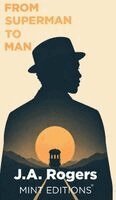 J.A. Rogers - From Superman to Man, Inbunden