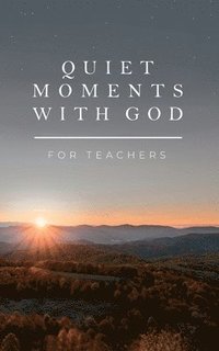 bokomslag Quiet Moments with God for Teachers