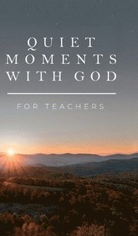 bokomslag Quiet Moments with God for Teachers