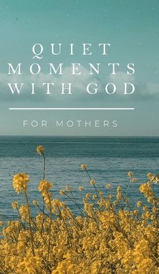 Quiet Moments with God for Mothers 1