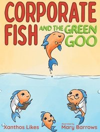 bokomslag Corporate Fish and the Green Goo