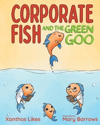 bokomslag Corporate Fish and the Green Goo