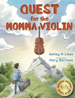 Kelley M Likes, Kelley M. Likes - Quest for the Momma Violin, Inbunden