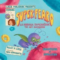 Kelley M Likes, Marta Serraggiotto - Super Fearo la Hormiga Superhéroe = Super Fearo The Ant Superhero, Häftad