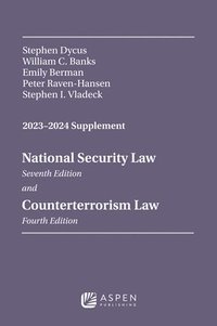 bokomslag National Security Law, Seventh Edition, and Counterterrorism Law, Fourth Edition, 2023-2024 Supplement