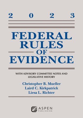Federal Rules of Evidence: With Advisory Committee Notes and Legislative History 2023 1