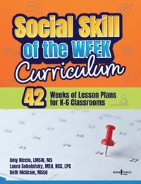 bokomslag Social Skill of the Week Curriculum: 42 Weeks of Lesson Plans for K-6 Classrooms