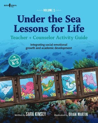 bokomslag Under the Sea: Lessons for Life: Teacher + Counselor Activity Guide - Integrating Social-Emotional Growth and Academic Development Volume 1