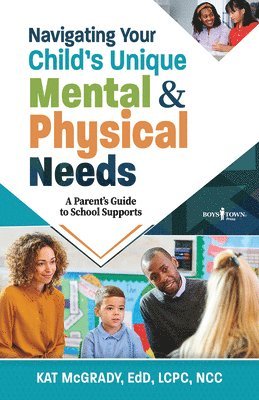 bokomslag Navigating Your Child's Unique Mental & Physical Needs: A Parent's Guide to School Supports