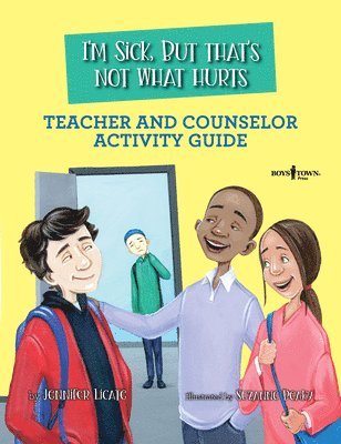 I'm Sick, But That's Not What Hurts Teacher and Counselor Activity Guide