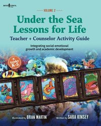 bokomslag Under the Sea: Lessons for Life, Vol. 2: Teacher + Counselor Activity Guide - Integrating Social-Emotional Growth and Academic Development Volume 2