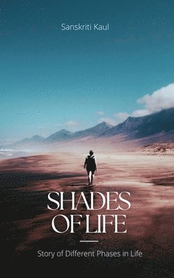 Sanskriti Kaul, Kaul,Sanskriti - Shades of Life, Häftad