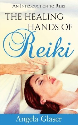 Angela Glaser, Glaser,Angela - Healing Hands of Reiki, Häftad