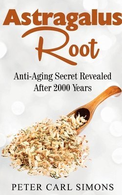 Peter Carl, Carl,Peter - Astragalus Root, Häftad