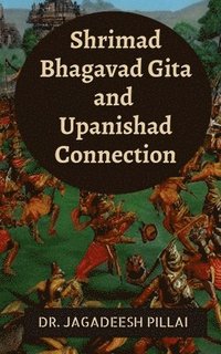 bokomslag Shrimad Bhagavad Gita and Upanishad Connection