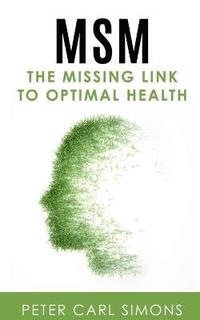 bokomslag MSM - The Missing Link to Optimal Health