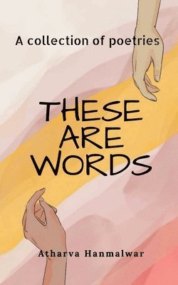 Atharva Hanmalwar - These Are Words, Häftad