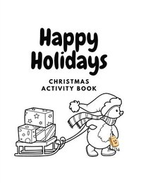 bokomslag Happy Holidays: Christmas Activity Book for Kids Ages 4-8 Season's Greetings, Christmas Story, Wishes List, Puzzles, Games Trace & Col