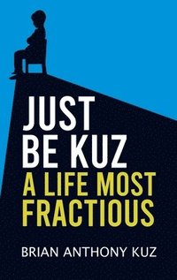 bokomslag Just Be Kuz - A Life Most Fractious