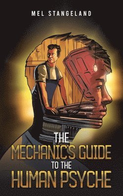 bokomslag The Mechanic's Guide to the Human Psyche