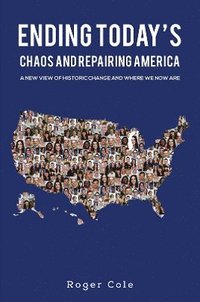 bokomslag Ending Todays Chaos And Repairing America
