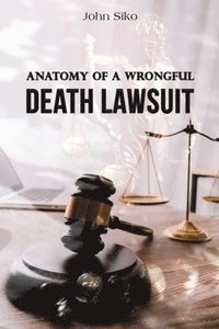 bokomslag Anatomy of a Wrongful Death Lawsuit