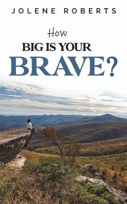 Jolene Roberts - How Big is Your Brave?, Häftad