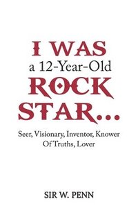bokomslag I Was a 12-Year-Old Rock Star...