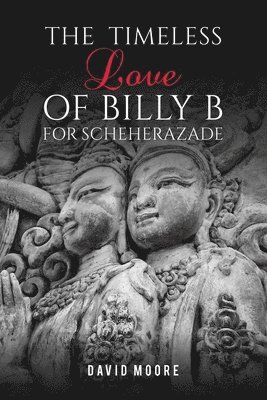 The Timeless Love of Billy B for Scheherazade 1