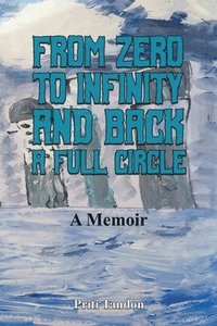 bokomslag From Zero to Infinity and Back- A full Circle