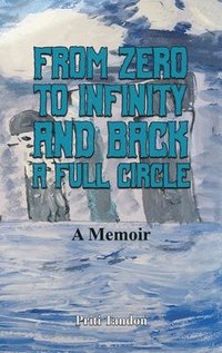 bokomslag From Zero to Infinity and Back- A full Circle