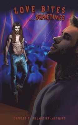 Charles P. Palmatier-Maynard - Love Bites...Sometimes, Häftad