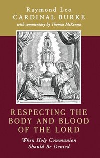 bokomslag Respecting the Body and Blood of the Lord: When Holy Communion Should Be Denied