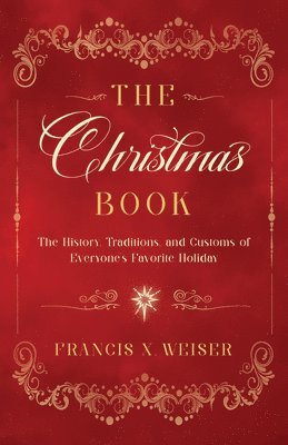 The Christmas Book: The History, Traditions, and Customs of Everyone's Favorite Holiday 1