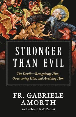 bokomslag Stronger Than Evil: The Devil -- Recognizing Him, Overcoming Him, and Avoiding Him