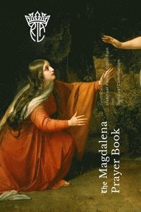 bokomslag The Magdalena Prayer Book: Devotions for Habitual Perfect Contrition and Spiritual Communion