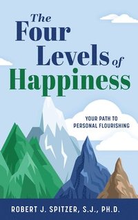 bokomslag The Four Levels of Happiness: Your Path to Personal Flourishing