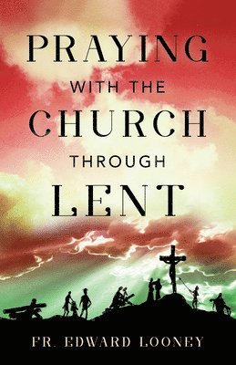 Praying with the Church Through Lent 1