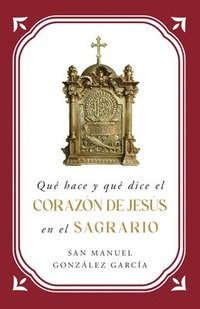 bokomslag Qué Hace Y Qué Dice El Corazón de Jesús En El Sagrario