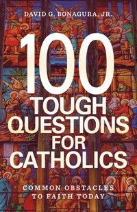 bokomslag 100 Tough Questions for Catholics