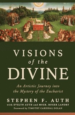 bokomslag Visions of the Divine: An Artistic Journey Into the Mystery of the Eucharist