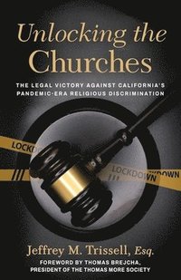 bokomslag Unlocking the Churches: The Legal Victory Against California's Pandemic-Era Religious Discrimination