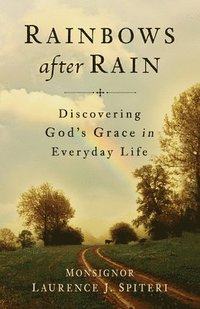 bokomslag Rainbows After Rain: Discovering God's Grace in Everyday Life