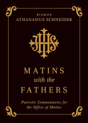 bokomslag Matins with the Fathers: Patristic Commentaries for the Office of Matins